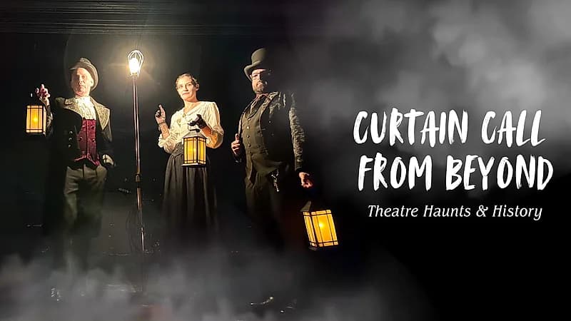 Curtain Call From Beyond: Theatre Haunts & History